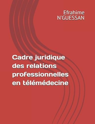 Télémédecine et Droit: Le cadre juridique des relations professionnelles