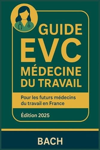 Guide Evc Médecine Du Travail: Pour les futures médecins du travail en France