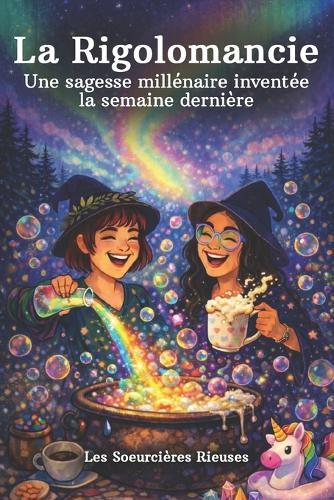 La Rigolomancie: Une sagesse millénaire inventée la semaine dernière