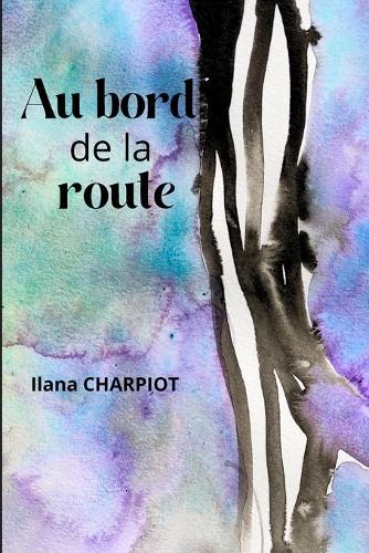 Au bord de la route: Ilana CHARPIOT
