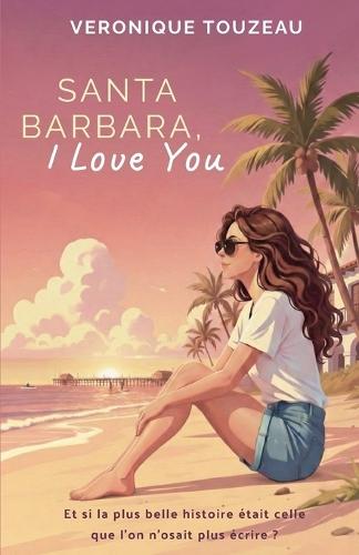 Santa Barbara, I Love You: une romance contemporaine entre une romancière et un shérif, mêlant émotion, passion et soupçon de cosy mystery.