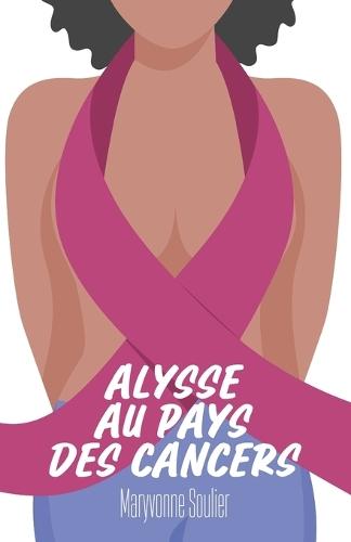 Alysse au Pays des Cancers