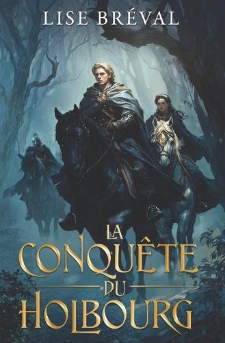 La Conquête du Holbourg: Aventures et amours d'un chevalier normand