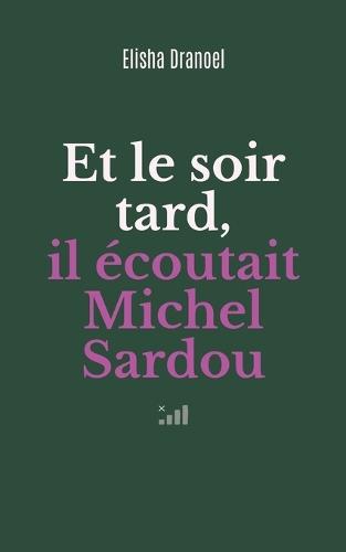 Et le soir tard, il écoutait Michel Sardou