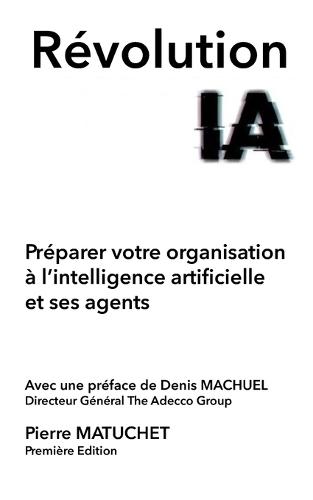 RÉVOLUTION IA Préparer votre organisation à l'intelligence artificielle et ses agents