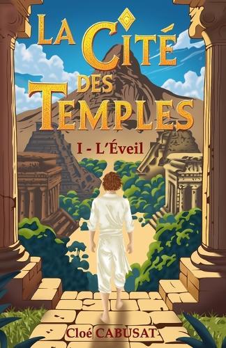 La Cité des Temples: Tome 1 - L'Eveil