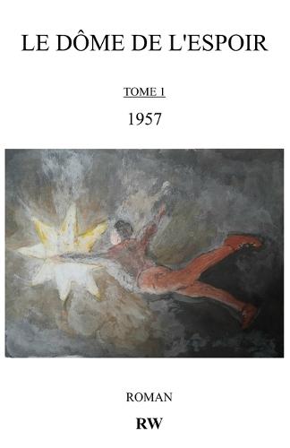 Le Dôme de l'Espoir: Tome 1 / 1957