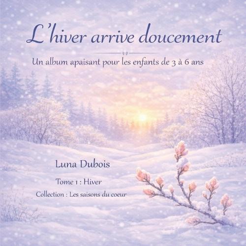 L'hiver arrive doucement: Un album apaisant pour les enfants de 3 à 6 ans