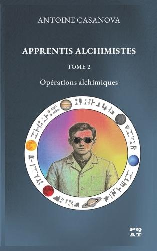 Apprentis Alchimistes - Tome 2: Opérations alchimiques