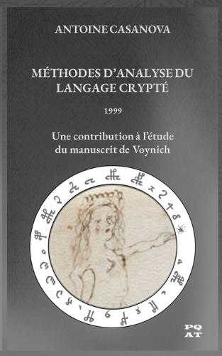 Méthodes d'Analyse Du Langage Crypté - 1999: Une contribution à l'étude du manuscrit de Voynich