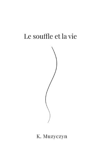 Les voies du souffle Tome 1 - Le souffle et la vie