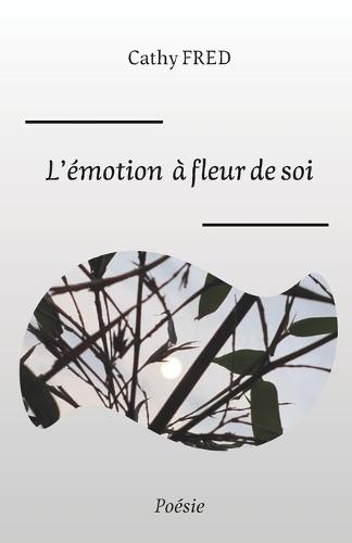 L'émotion à fleur de soi