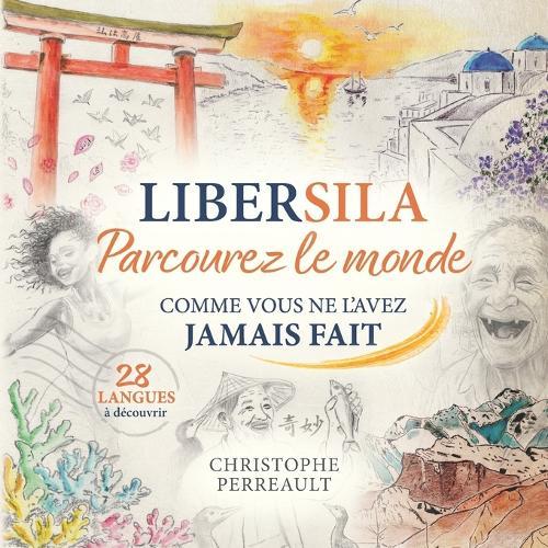 Libersila: Parcourez le Monde comme vous ne l'avez jamais fait - 73 histoires - 28 langues - 51 pays