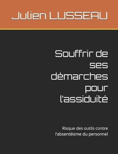 Souffrir de ses démarches pour l'assiduité: Risque des outils contre l'absentéisme du personnel