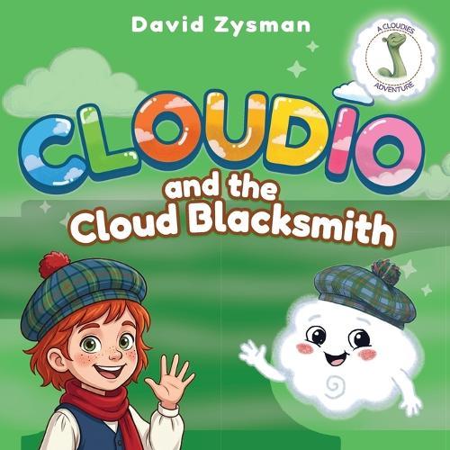 Cloudio and the Cloud Blacksmith: A Magical Scottish Adventure About Friendship and Helping Others (Children's Book Ages 3-5)