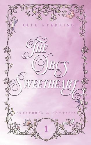 The Orc's Sweetheart: Creatures & Cottages: Book 1 (Discreet Cover)