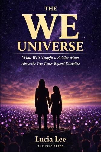 The We Universe: What BTS Taught a Soldier Mom About the True Power Beyond Discipline
