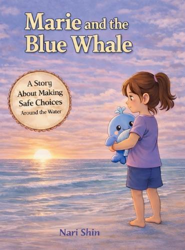 Marie and the Blue Whale: A Story About Making Safe Choices Around Water