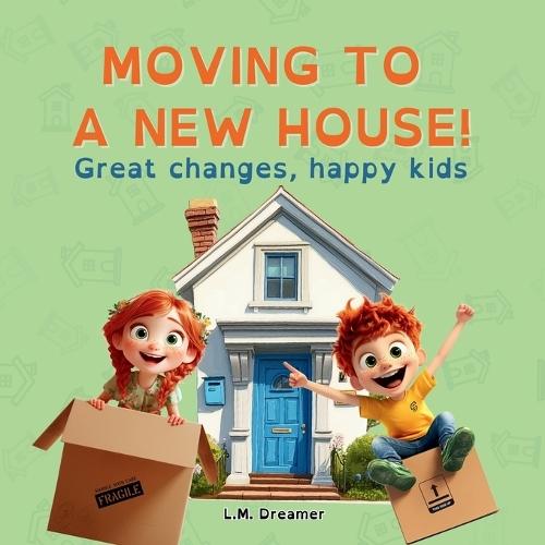 Moving to a New House!: Great changes, happy kids