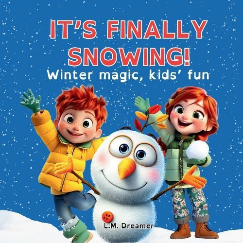 It's Finally Snowing!: Winter magic, kids' fun