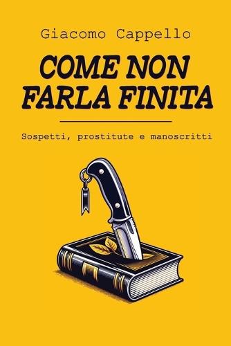 Come Non Farla Finita: Sospetti, Prostitute e Manoscritti