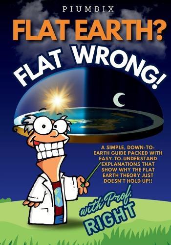 Flat Earth? Flat Wrong!