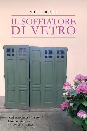 Il Soffiatore di Vetro. ""Chi eravamo e chi siamo"" L'amore attraverso un secolo di storia