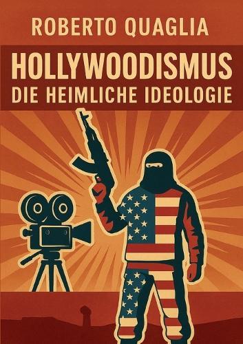 Hollywoodismus: Die Heimliche Ideologie