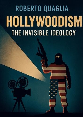 Hollywoodism: The Invisible Ideology