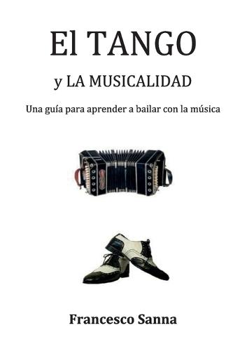 El Tango y la Musicalidad. Una guía para aprender a bailar con la música