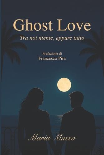 Ghost Love - Tra noi niente, eppure tutto