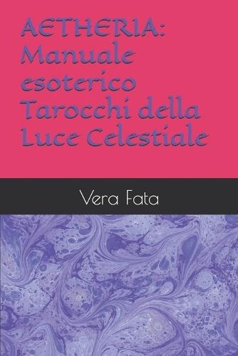 Aetheria: Manuale esoterico Tarocchi della Luce Celestiale