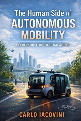 The Human Side of Autonomous Mobility: Leadership for the Road Ahead