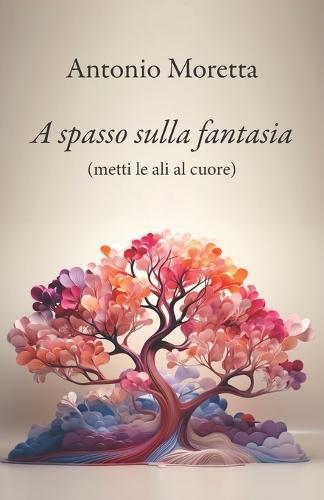 A spasso sulla fantasia: metti le ali al cuore