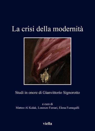 La Crisi Della Modernita: Studi in Onore Di Gianvittorio Signorotto