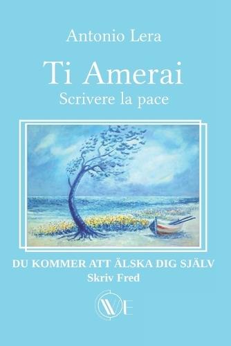 Ti amerai Scrivere la Pace: DU KOMMER ATT ÄLSKA DIG SJÄLV - Skriv Fred