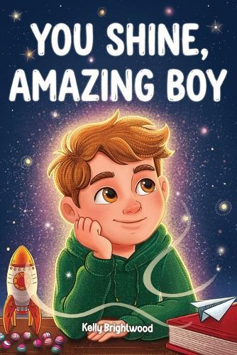 You Shine, Amazing Boy: A Collection of Inspiring Stories about Courage, Kindness, and Self-Confidence
