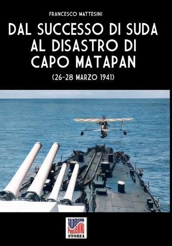 Dal successo di Suda al disastro di Capo Matapan