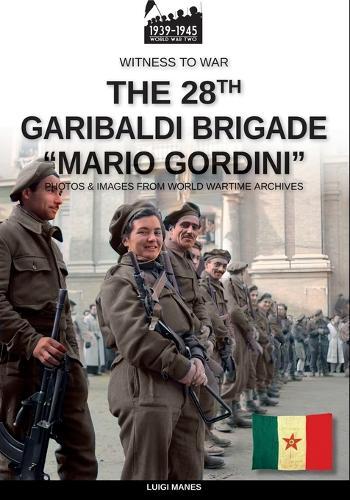 The 28th Italian Garibaldi Brigade ""Mario Gordini""