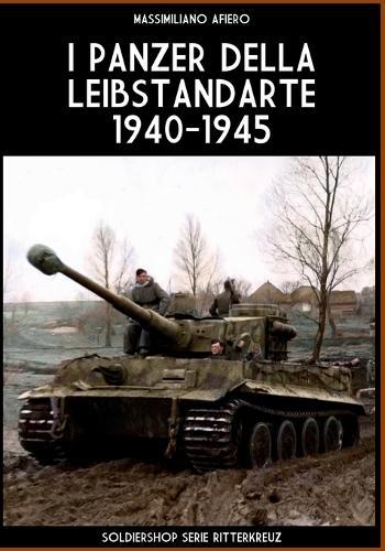I panzer della Leibstandarte 1940-1945
