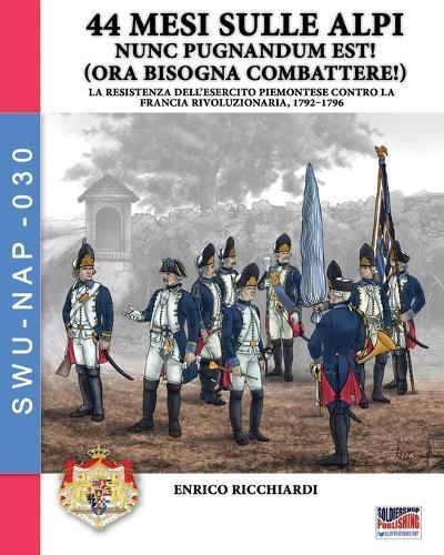 44 mesi sulle Alpi: i piemontesi in guerra contro la Francia 1792-1796: i piemotesi in guerra contro la Francia 1792-1796