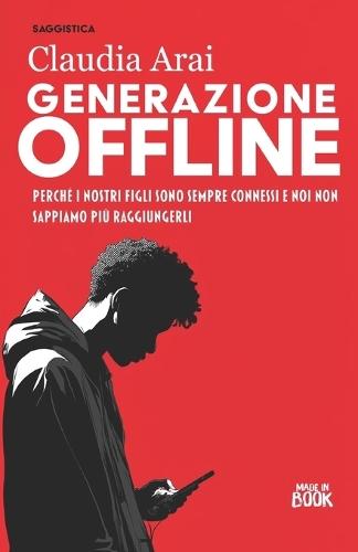 Generazione Offline: Perché i nostri figli sono sempre connessi e noi non sappiamo più raggiungerli