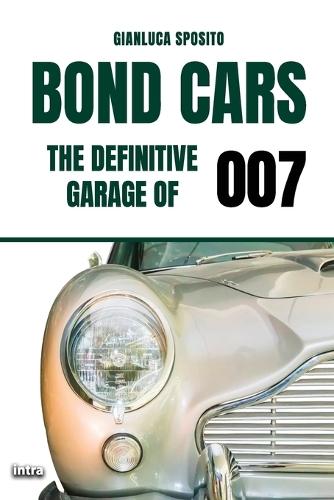 Bond Cars: The Definitive Garage of 007