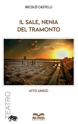 Il Sale, nenia del tramonto: Atto unico