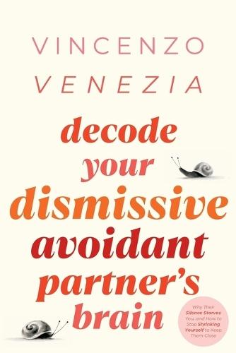 Decode Your Dismissive Avoidant Partner's Brain: Why Their Silence Starves You, and How to Stop Shrinking Yourself to Keep Them Close