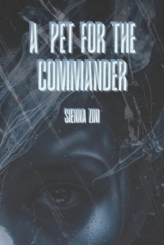 A pet for the Commander: A Dark Alien Romance Novella