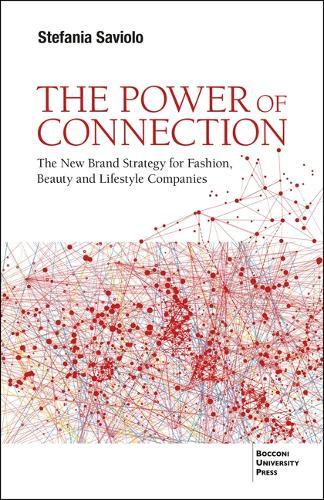 The Power of Connection: The New Brand Strategy for Fashion, Beauty and Lifestyle Companies