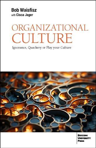 Organizational Culture: Ignorance, Quackery or Play Your Culture