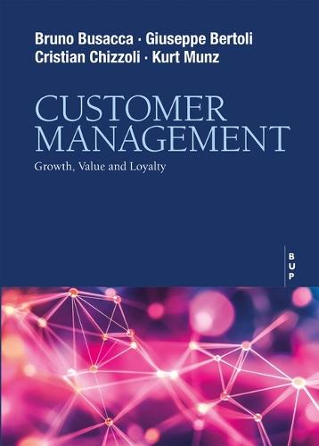 Customer Management: Growth, Value and Loyalty