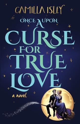 Once Upon a Curse for True Love: An Enemies to Lovers, Small Town, Fall Romance